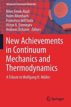 portada New Achievements in Continuum Mechanics and Thermodynamics: A Tribute to Wolfgang H. Müller (en Inglés)
