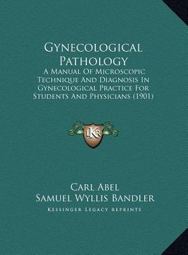 portada gynecological pathology: a manual of microscopic technique and diagnosis in gynecologa manual of microscopic technique and diagnosis in gynecol (en Inglés)