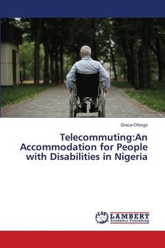 portada Telecommuting: An Accommodation for People with Disabilities in Nigeria (en Inglés)