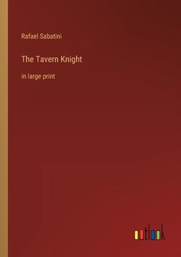 portada The Tavern Knight: in large print (en Inglés)