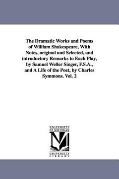 portada the dramatic works and poems of william shakespeare, with notes, original and selected, and introductory remarks to each play, by samuel weller singer