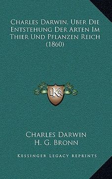 portada Charles Darwin, Uber Die Entstehung Der Arten Im Thier Und Pflanzen Reich (1860) (in German)