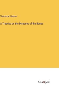 portada A Treatise on the Diseases of the Bones (en Inglés)