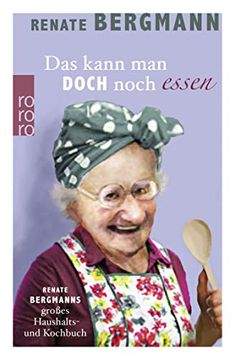 portada Das Kann man Doch Noch Essen: Renate Bergmanns Großes Haushalts- und Kochbuch (en Alemán)