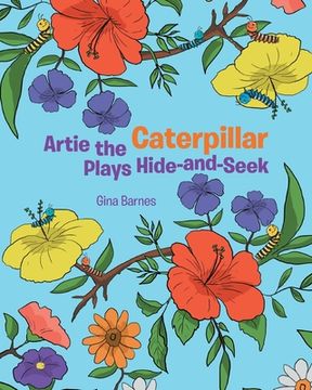 portada Artie the Caterpillar Plays Hide-and-Seek (in English)