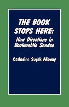 portada the book stops here: new directions for bookmobile service (en Inglés)