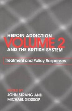 portada heroin addiction and the british system: volume ii treatment & policy responses (in English)