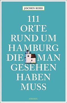 portada 111 Orte Rund um Hamburg, die man Gesehen Haben Muss: Reiseführer (in German)