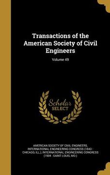 portada Transactions of the American Society of Civil Engineers; Volume 49 (en Inglés)