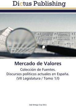 portada Mercado de Valores: Colección de Fuentes.  Discursos políticos actuales en España.  (VII Legislatura / Tomo 1/I)