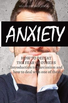 portada Social Anxiety: HOW TO DEFEAT THE FEAR OF OTHERS: Introduction to Narcissism and how to deal with one of them. (in English)