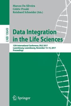 portada Data Integration in the Life Sciences: 12th International Conference, Dils 2017, Luxembourg, Luxembourg, November 14-15, 2017, Proceedings (en Inglés)