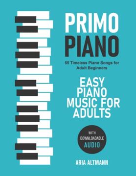 portada Primo Piano. Easy Piano Music for Adults. 55 Timeless Piano Songs for Adult Beginners With Downloadable Audio (en Inglés)