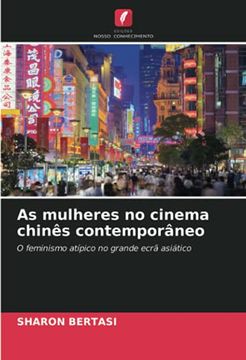 portada As Mulheres no Cinema Chinês Contemporâneo: O Feminismo Atípico no Grande Ecrã Asiático (en Portugués)