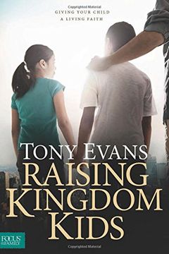 portada Raising Kingdom Kids: Giving Your Child a Living Faith (en Inglés)
