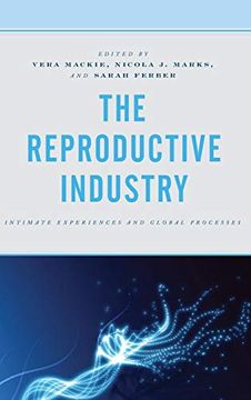 portada The Reproductive Industry: Intimate Experiences and Global Processes (Critical Perspectives on the Psychology of Sexuality, Gender, and Queer Studies) (en Inglés)