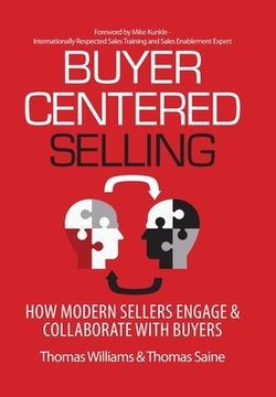 portada Buyer-Centered Selling: How Modern Sellers Engage & Collaborate With Buyers (en Inglés)