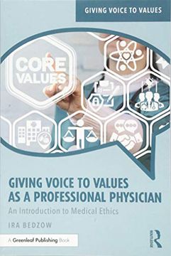 portada Giving Voice to Values as a Professional Physician: An Introduction to Medical Ethics (en Inglés)