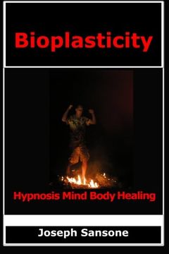 portada Bioplasticity: Hypnosis Mind Body Healing