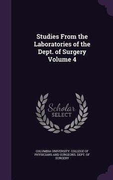 portada Studies From the Laboratories of the Dept. of Surgery Volume 4