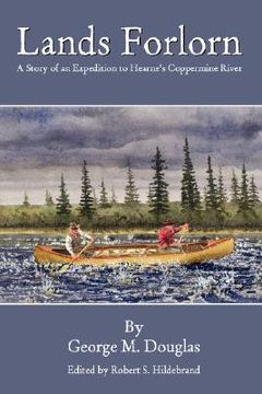 portada lands forlorn: a story of an expedition to hearne's coppermine river
