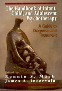 portada The Handbook of Infant, Child, and Adolescent Psychotherapy: A Guide to Diagnosis and Treatment (en Inglés)