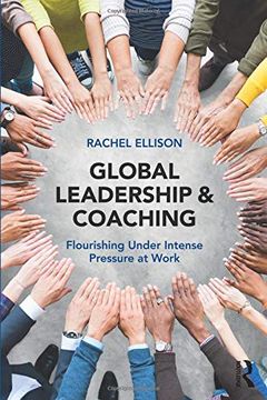 portada Global Leadership and Coaching: Flourishing Under Intense Pressure at Work (en Inglés)