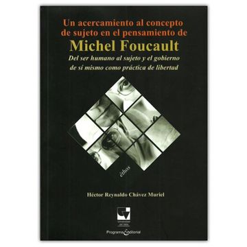 Un Acercamiento Al Concepto De Sujeto En El Pensamiento De Michel Foucault