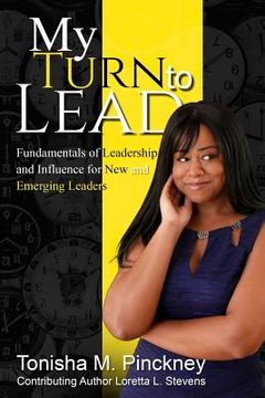 portada My Turn to Lead: Fundamentals of Leadership & Influence for New and Emerging Leaders (in English)