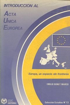 portada INTRODUCCION AL ACTA UNICA EUROPEA. EUROPA, UN ESPACIO SIN FRONTERAS.