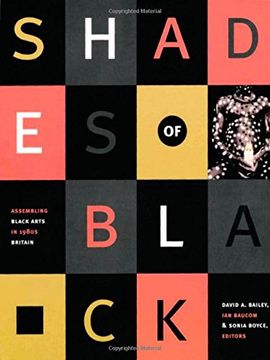 portada Shades of Black: Assembling Black Arts in 1980S Britain (a John Hope Franklin Center Book) (en Inglés)