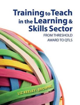 portada Training to Teach in the Learning and Skills Sector: From Threshold Award to Qtls (en Inglés)