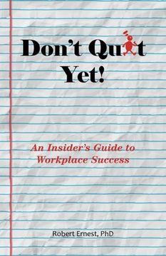 portada Don't Quit Yet!: An Insider's Guide to Workplace Success