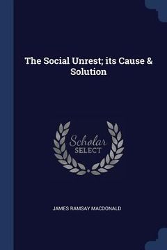 portada The Social Unrest; its Cause & Solution (en Inglés)