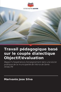 portada Travail pédagogique basé sur le couple dialectique Objectif/évaluation (in French)