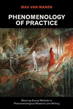 portada Phenomenology of Practice: Meaning-Giving Methods in Phenomenological Research and Writing (Developing Qualitative Inquiry) (en Inglés)