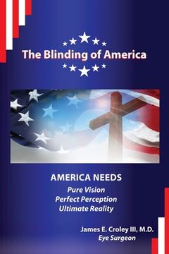 portada The Blinding of America: America Needs Pure Vision / Perfect Perception / Ultimate Reality (en Inglés)
