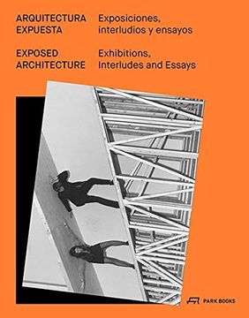 portada Exposed Architecture: Exhibitions, Interludes, and Essays (en Inglés)
