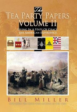 portada The Tea Party Papers Volume II: Living in a State of Grace, the American Experience (en Inglés)