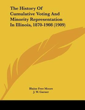 portada the history of cumulative voting and minority representation in illinois, 1870-1908 (1909) (en Inglés)
