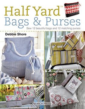 portada Half Yard (Tm) Bags & Purses: Sew 12 Beautiful Bags and 12 Matching Purses (en Inglés)