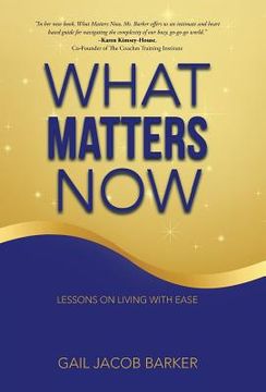 portada What Matters Now: Lessons on Living with Ease (en Inglés)