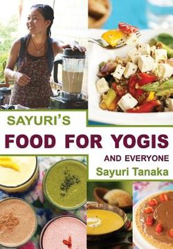 portada Sayuri's Food for Yogis and Everyone (en Inglés)