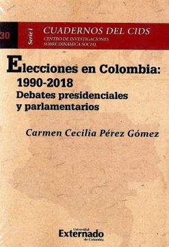 portada Elecciones en Colombia: 1990-2018. Debates Presidenciales y Parlamentarios. Cuadernos del Cids, Serie i N°30