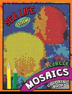portada Sea Life Square Mosaics Coloring Book: Colorful Animals Coloring Pages Color by Number Puzzle (en Inglés)