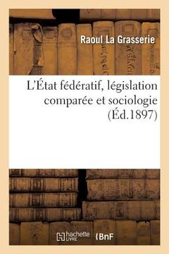 portada L'État Fédératif, Législation Comparée Et Sociologie (in French)