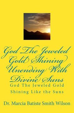 portada God The Jeweled Gold Shining Unending With Divine Suns: God (en Inglés)