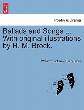 portada ballads and songs ... with original illustrations by h. m. brock. (in English)