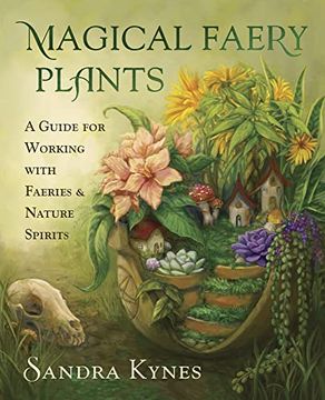 portada Magical Faery Plants: A Guide for Working With Faeries and Nature Spirits (en Inglés)