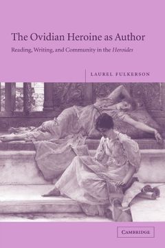 portada The Ovidian Heroine as Author: Reading, Writing, and Community in the Heroides (en Inglés)